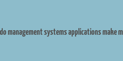 how do management systems applications make money