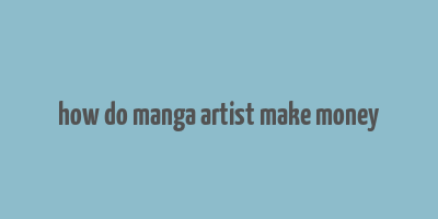 how do manga artist make money