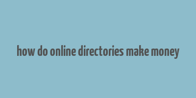 how do online directories make money