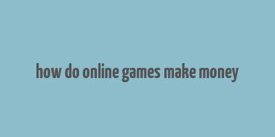 how do online games make money