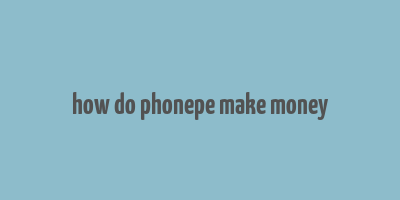 how do phonepe make money