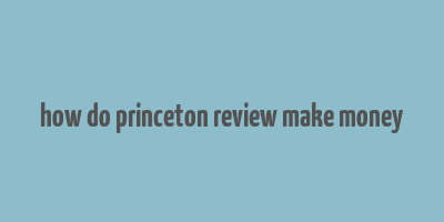 how do princeton review make money