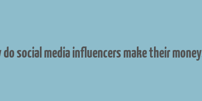 how do social media influencers make their money.pdf