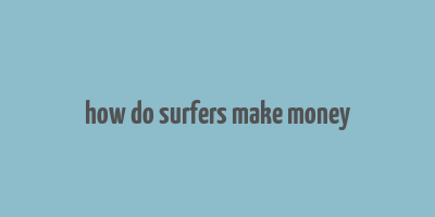 how do surfers make money