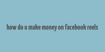 how do u make money on facebook reels