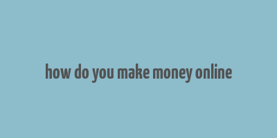 how do you make money online