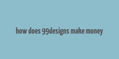 how does 99designs make money