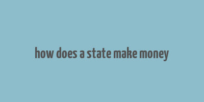 how does a state make money