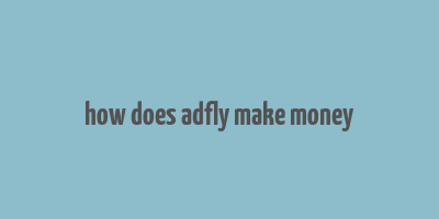 how does adfly make money