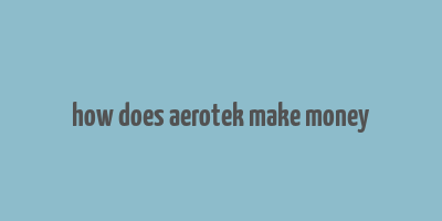 how does aerotek make money