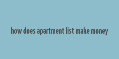 how does apartment list make money