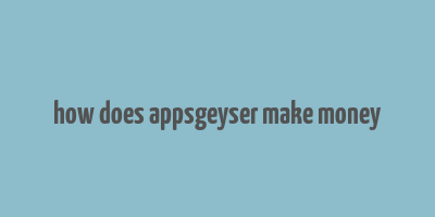 how does appsgeyser make money