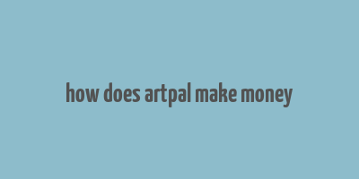 how does artpal make money