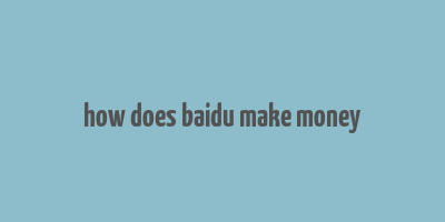 how does baidu make money