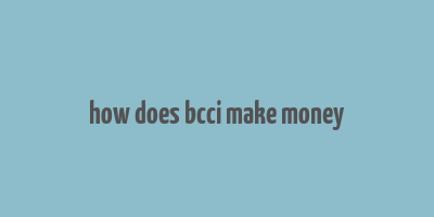 how does bcci make money