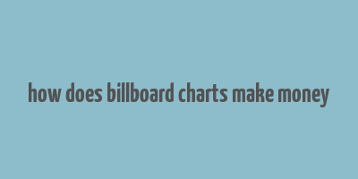 how does billboard charts make money