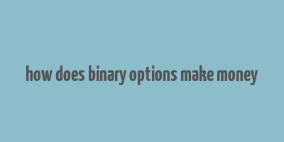 how does binary options make money