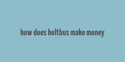 how does boltbus make money