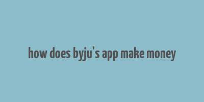 how does byju's app make money