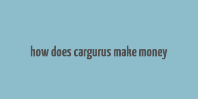 how does cargurus make money