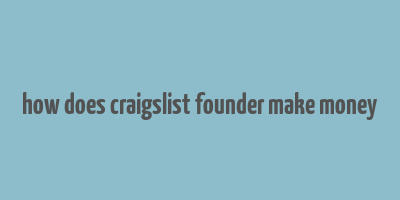 how does craigslist founder make money