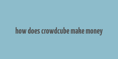 how does crowdcube make money