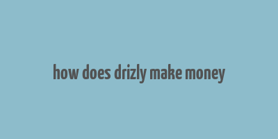 how does drizly make money