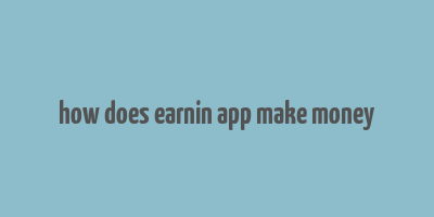 how does earnin app make money