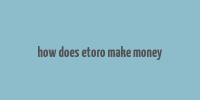 how does etoro make money