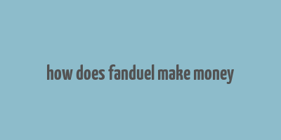 how does fanduel make money