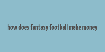 how does fantasy football make money