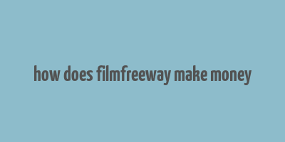 how does filmfreeway make money