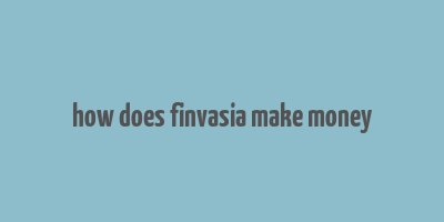 how does finvasia make money