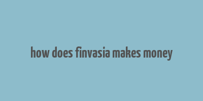 how does finvasia makes money