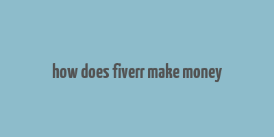 how does fiverr make money