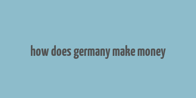 how does germany make money