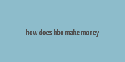 how does hbo make money