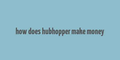 how does hubhopper make money