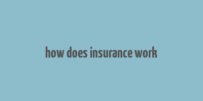 how does insurance work