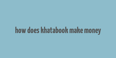 how does khatabook make money