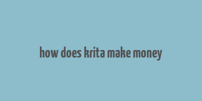 how does krita make money