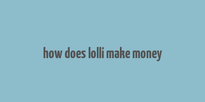 how does lolli make money