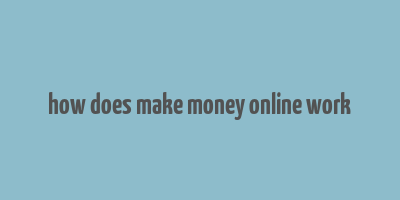 how does make money online work