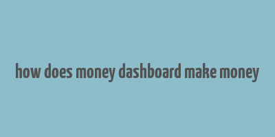 how does money dashboard make money