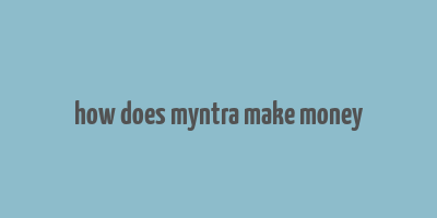 how does myntra make money