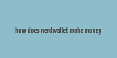 how does nerdwallet make money