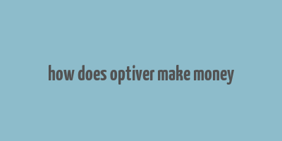 how does optiver make money