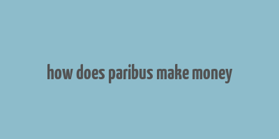 how does paribus make money