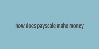 how does payscale make money