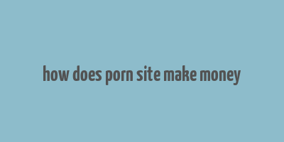 how does porn site make money